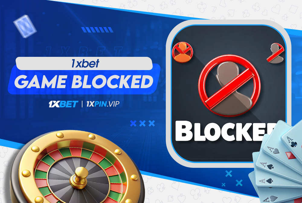 1xbet game blocked