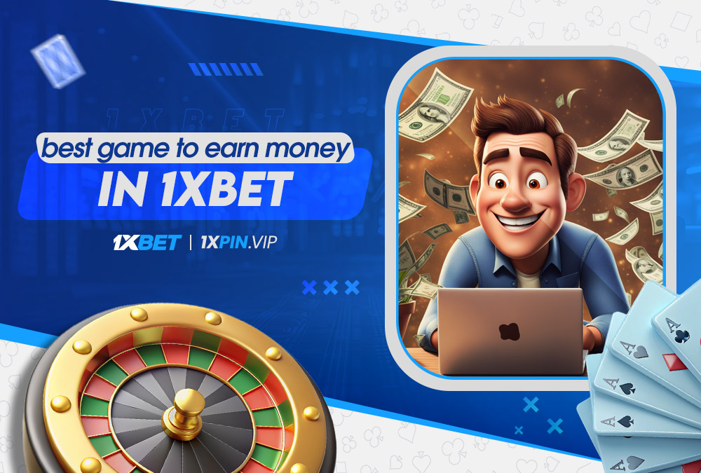 best game to earn money in 1xbet